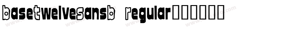 BaseTwelveSansB Regular字体转换